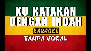 Download KU KATAKAN DENGAN INDAH Reggae Version (Karaoke) MP3