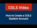 How to Create a Student Account COLS