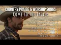 Download Lagu Come to the Father | Country Praise and Worship Songs with lyrics