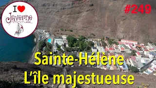 #249 Sainte-Hélène, l’île majestueuse