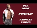 PLK ft. Oboy - Attentat (Paroles/Lyrics)