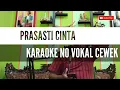 Download Lagu PRASASTI CINTA KARAOKE NO VOKAL CEWEK || PRASASTI CINTA KARAOKE NO VOKAL WANITA