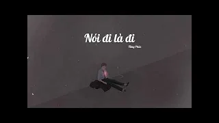 Nói đi là đi