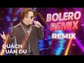 Download Lagu ĐẲNG CẤP BOLERO REMIX QUẨY TUNG NÓC CỦA QUÁCH TUẤN DU - Mộng Hoa Sim, Giã Từ Remix