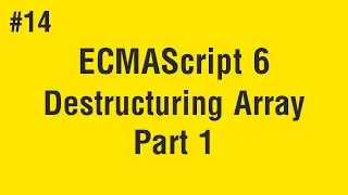 Learn ECMAScript 6 in Arabic - Destructuring Array Part 1
