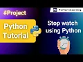 Stop Watch Using Python Python Project Python Tutorial Perfect eLearning