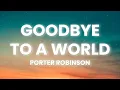 Download Lagu Porter Robinson - Goodbye To A World (Lyrics)