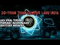 Download Lagu dj tiban tiban campur lagu india TERBARU!
