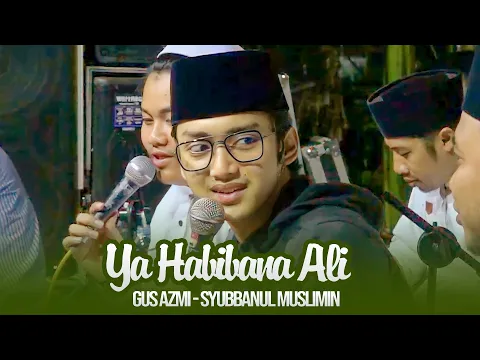 Download MP3 Ya Habibana Ali - Gus Azmi Askandar - Syubbanul Muslimin