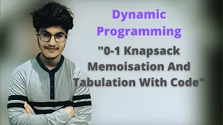 0-1 Knapsack Dynamic Programming Memoization and Tabulation Explaination With Code