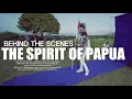 Download Lagu Behind The Scenes of The Spirit Of Papua