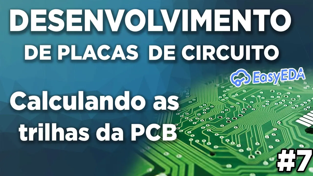 Como calcular a largura das trilhas da PCB de acordo com a corrente - Aula 07 - Curso de PCBs