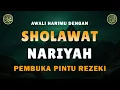 Lagu Sholawat Nariyah Merdu || Berkat Sholawat Hutang Lunas \u0026 Hidup Berkah || Sholawat Tanpa Musik || 18