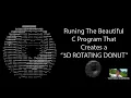 Donut-shaped C code that generates a 3D spinning donut Spinning Donut - No Talking