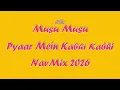 Musu Musu - Pyaar Mein Kabhi Kabhi - NavMix 2026 l Bollywood Hindi song 