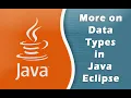 More on Data Types in Java Eclipse