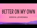 Download Lagu Keisya Levronka - Better On My Own (Lirik / Lyrics)