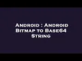Android Android Bitmap to Base64 String