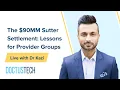 Live with Dr Kazi - DOJ vs Sutter Health 90MM Settlement