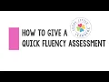 How to Give a Quick Fluency Assessment