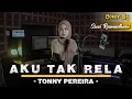 Download Lagu Aku Tak Rela - Tonny Pereira | Cover By Suci Ramadhani