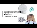 5 Cosmetic formulation mistakes