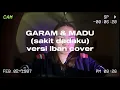 Download Lagu Sakit dadaku (Garam Dan madu) versi iban cover by Crystal
