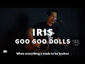 Download Lagu GOO GOO DOLLS - IRIS [ LYRICS ] ROLIN NABABAN COVER