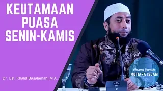 keutamaan puasa senin kamis ustadz khalid basalamah