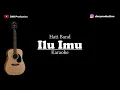 Download Lagu Ilu Imu - Hati Band | KARAOKE
