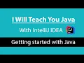 I Will Teach You Java With IntelliJ IDEA Lesson 0 Starting out with Java and tools you need
