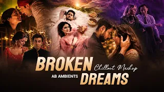 Broken Dreams Mashup | AB AMBIENTS | Atif Aslam, Arijit Singh | Ishq | Sad Memories of Love Songs