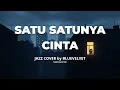 Lagu Satu Satunya Cinta - Mahadewi | JAZZ COVER by BLUE VELVET