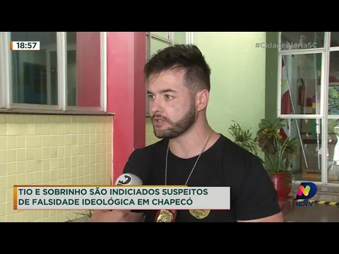 Tio e sobrinho são indiciados suspeitos de falsidade ideológica em Chapecó
