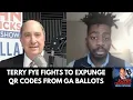 Terry Fye Fights To Expunge QR Codes From GA Ballots