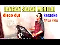 Download Lagu jangan salah menilai karaoke disco dut nada pria