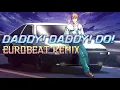 Download Lagu DADDY! DADDY! DO! / Eurobeat Remix