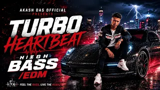 turbo heartbeat bass boosted edm akash das official a series
