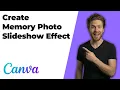 How To Create Memory Photo Slideshow Effect In Canva Easy Guide