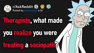 Therapists Of Reddit What Made You Realize You Were Treating A Sociopath