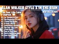 Lagu ALAN WALKER STYLE X IN THE RAIN || YOU FEEL LIKE LOVE || NEW FULL ALBUM 2025