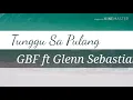 TUNGGU SA-GBF ft Glenn Sebastian |vidio|