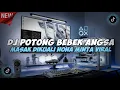 Download Lagu DJ POTONG BEBEK ANGSA MASAK DIKUALI NONA MINTA DANSA EMPAT KALI VIRAL TIKTOK FULL SONG MAMAN FVNDY