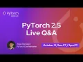 PyTorch 2 5 Live Q A