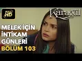 Lagu Karagül 103. Bölüm (Full HD Tek Parça)Melek İçin İntikam Günleri