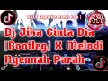 Download Lagu Dj Jika Cinta Dia - Bootleg X Melodi Ngeunah Parah