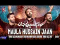 Lagu Maula Hussain Jaan | Nadeem Sarwar, Ali Shanawar \u0026 Ali Jee | 2026 / 1447