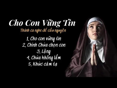 Download MP3 THÁNH CA CHO CON VỮNG TIN | Thánh ca nghe để cầu nguyện