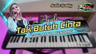 Download TAK BUTUH CINTA - EVA AQUILA COVER NGUK2 TANPA KENDANG JEPARA ORG 2021 VIP MP3