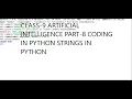 CLASS-9 CODING IN PYTHON PART-8 STRINGS IN PYTHON ARTIFICIAL INELLIGENCE CODE-417 with PRACTICAL